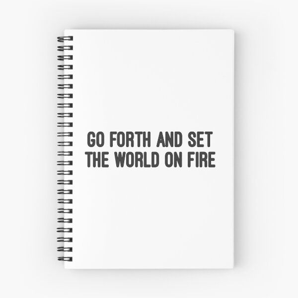 Item preview, Go Forth And Set The World On Fire designed and sold by axonedfordaxo.