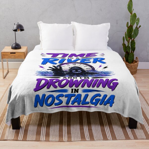 Item preview, Time Is A River And I'm Drowning In Nostalgia designed and sold by KLERIKSTORE.