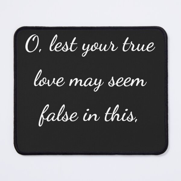 Item preview, “O, lest your true love may seem false in this,” - handwriting white designed and sold by ariksworld.