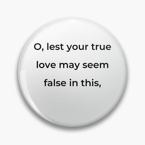 Item preview, “O, lest your true love may seem false in this,” - print black designed and sold by ariksworld.