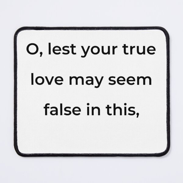 Item preview, “O, lest your true love may seem false in this,” - print black designed and sold by ariksworld.