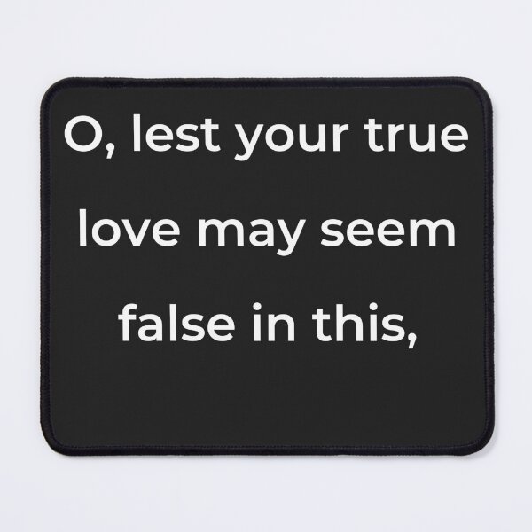 Item preview, “O, lest your true love may seem false in this,” - print white designed and sold by ariksworld.
