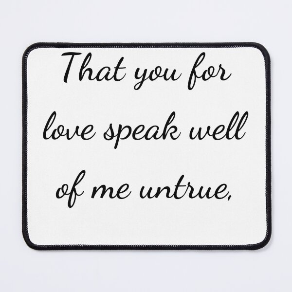 Item preview, “That you for love speak well of me untrue,” - handwriting black designed and sold by ariksworld.