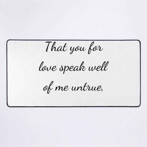 Item preview, “That you for love speak well of me untrue,” - handwriting black designed and sold by ariksworld.