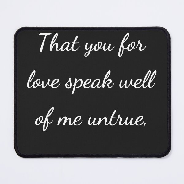 Item preview, “That you for love speak well of me untrue,” - handwriting white designed and sold by ariksworld.