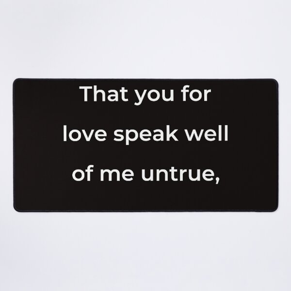 Item preview, “That you for love speak well of me untrue,” - print white designed and sold by ariksworld.