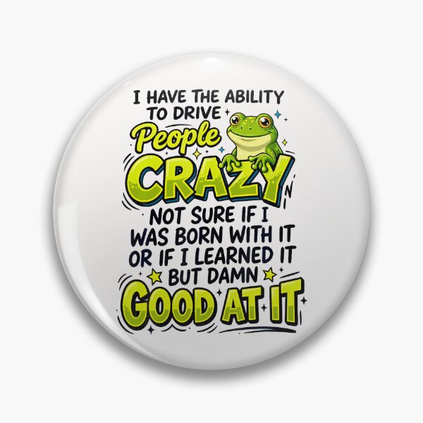 Item preview, I Have The Ability To Drive People Crazy Frog designed and sold by JamesCrArt.
