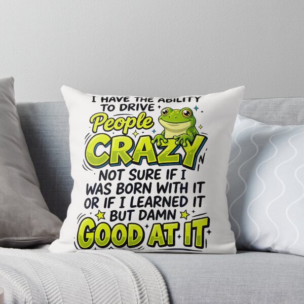 Item preview, I Have The Ability To Drive People Crazy Frog designed and sold by JamesCrArt.