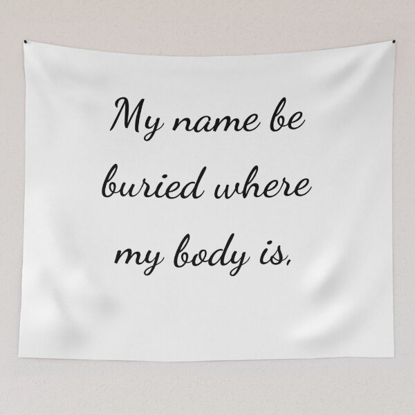 Item preview, “My name be buried where my body is,” - handwriting black designed and sold by ariksworld.