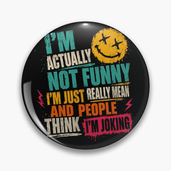 Item preview, I'm Actually Not Funny I'm Just Really Mean And People Think I'm Joking Sarcastic Humor Personality Quote designed and sold by HumansStuck12.