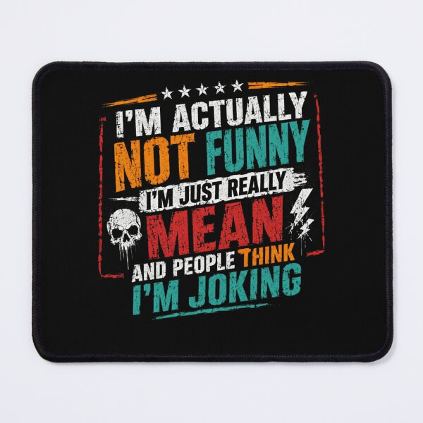 Item preview, I'm Actually Not Funny I'm Just Really Mean And People Think I'm Joking Sarcastic Humor Attitude Quote designed and sold by HumansStuck12.