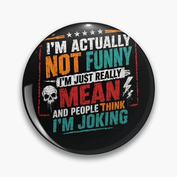 Item preview, I'm Actually Not Funny I'm Just Really Mean And People Think I'm Joking Sarcastic Humor Attitude Quote designed and sold by HumansStuck12.