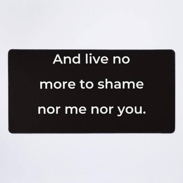 Item preview, “And live no more to shame nor me nor you.” - print white designed and sold by ariksworld.