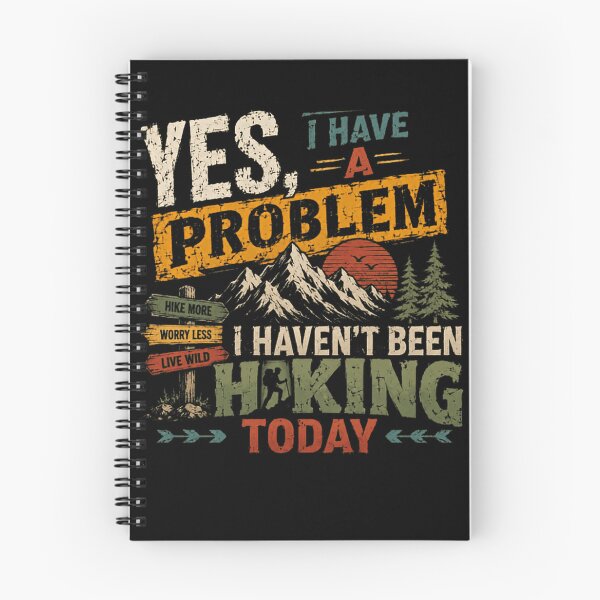Item preview, Yes, I Have A Problem I Haven't Been Hiking Today Hike More Worry Less Live Wild Hiker Outdoor Adventure designed and sold by HumansStuck12.