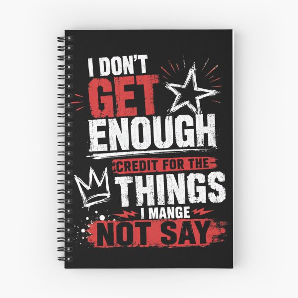 Item preview, I Don't Get Enough Credit For The Things I Mange Not Say Sarcastic Humor Quote designed and sold by HumansStuck12.