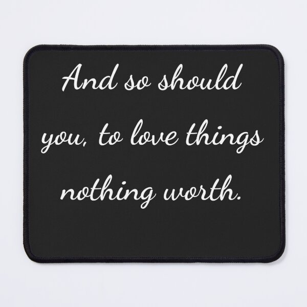 Item preview, “And so should you, to love things nothing worth.” - handwriting white designed and sold by ariksworld.