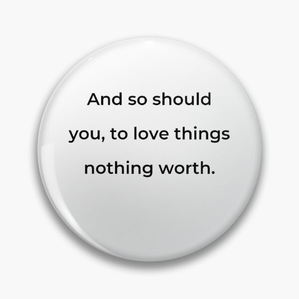 Item preview, “And so should you, to love things nothing worth.” - print black designed and sold by ariksworld.