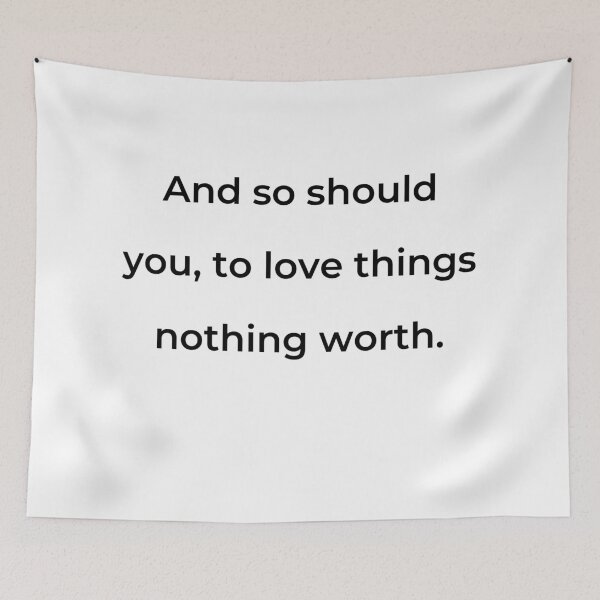 Item preview, “And so should you, to love things nothing worth.” - print black designed and sold by ariksworld.