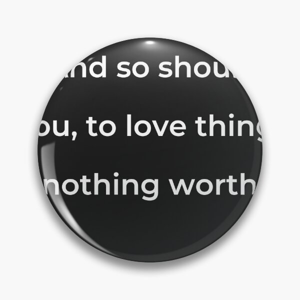 Item preview, “And so should you, to love things nothing worth.” - print white designed and sold by ariksworld.