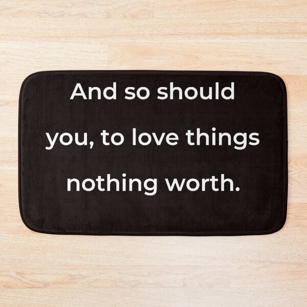 Item preview, “And so should you, to love things nothing worth.” - print white designed and sold by ariksworld.
