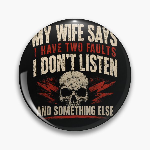 Item preview, My Wife Says I Have Two Faults I Don't Listen And Something Else Funny Husband Marriage Humor designed and sold by HumansStuck12.