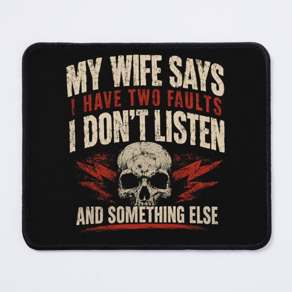 Item preview, My Wife Says I Have Two Faults I Don't Listen And Something Else Funny Husband Marriage Humor designed and sold by HumansStuck12.