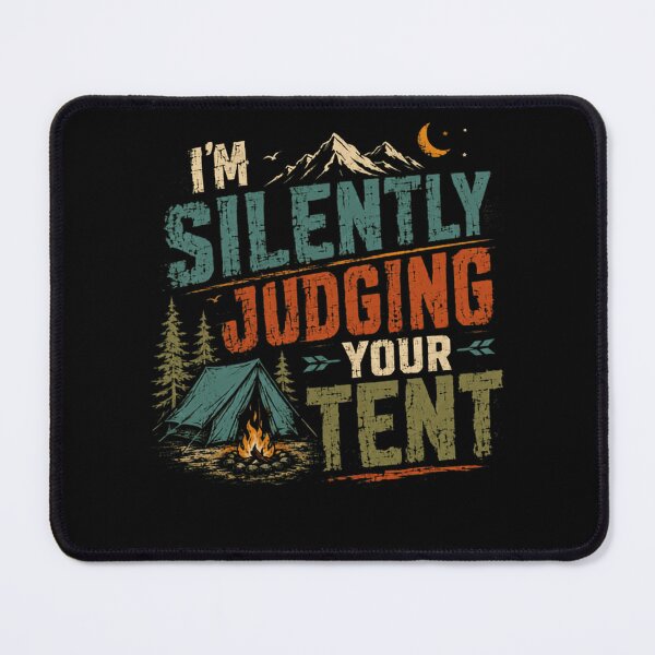 Item preview, I'm Silently Judging Your Tent Funny Camping Humor Camper Outdoor Adventurer designed and sold by HumansStuck12.