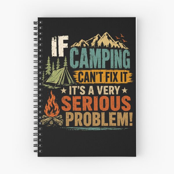 Item preview, If Camping Can't Fix It It's A Very Serious Problem! Camper Outdoor Nature Hiker designed and sold by HumansStuck12.