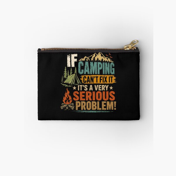 Item preview, If Camping Can't Fix It It's A Very Serious Problem! Camper Outdoor Nature Hiker designed and sold by HumansStuck12.