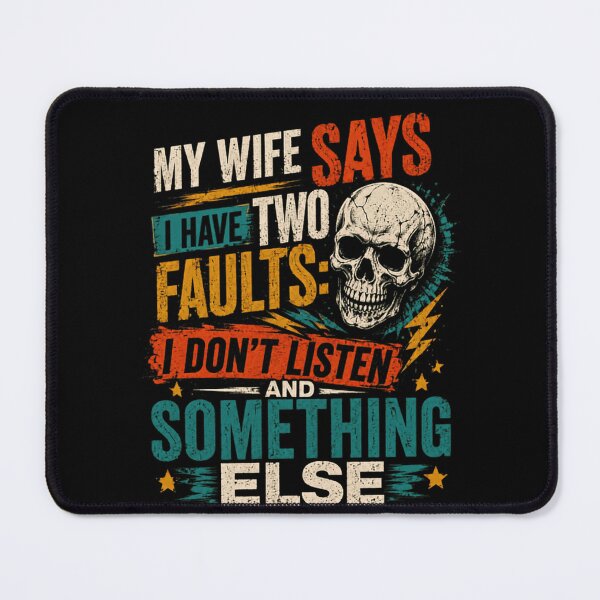Item preview, My Wife Says I Have Two Faults: I Don't Listen And Something Else Husband Marriage Humor Quote designed and sold by HumansStuck12.