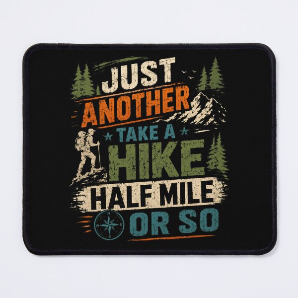 Item preview, Just Another Take A Hike Half Mile Or So Funny Hiker Mountain Adventure designed and sold by HumansStuck12.