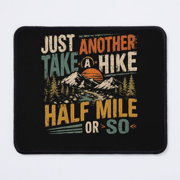 Item preview, Just Another Take A Hike Half Mile Or So Mountain Hiking Explorer designed and sold by HumansStuck12.