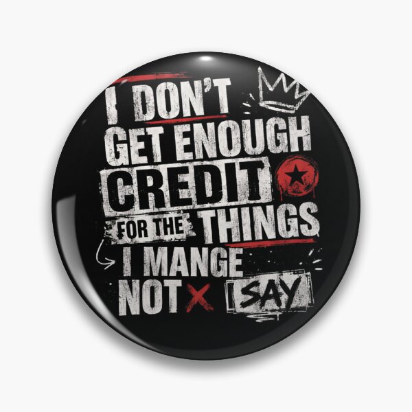 Item preview, I Don't Get Enough Credit For The Things I Manage Not To Say Funny Sarcastic Quote Witty Humor Relatable Saying designed and sold by HumansStuck12.