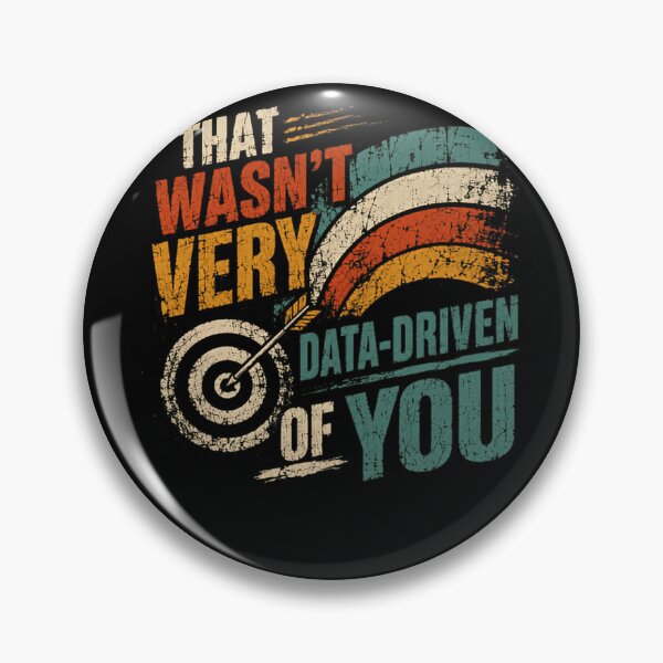 Item preview, That Wasn't Very Data-Driven Of You Data Scientist Analyst Engineer designed and sold by HumansStuck12.