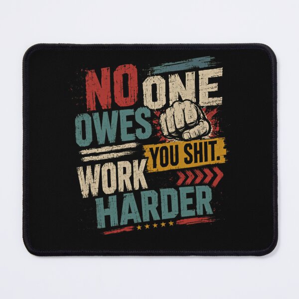 Item preview, No One Owes You Shit. Work Harder Motivation Hustle Mindset designed and sold by HumansStuck12.