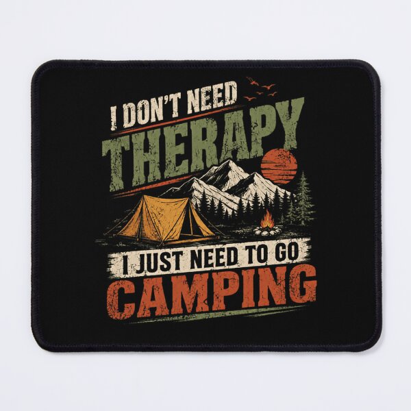 Item preview, I Don't Need Therapy I Just Need To Go Camping Outdoor Camper Nature Lover designed and sold by HumansStuck12.