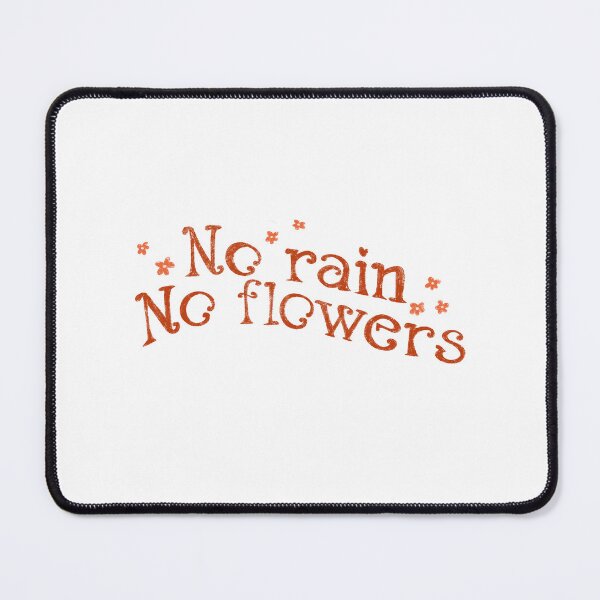 Item preview, No rain no flowers designed and sold by pinkyfish1010.