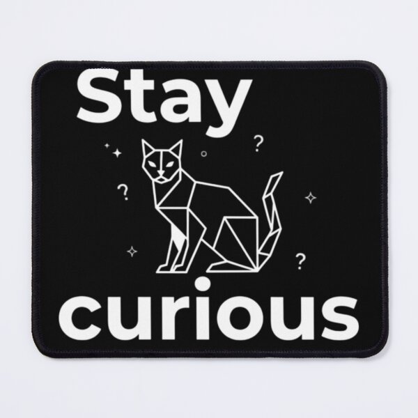 Item preview, Stay curious designed and sold by AnonimusDesigns.
