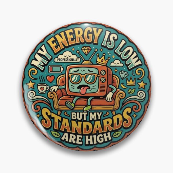 Item preview, My Energy Is Low But My Standards Are High Retro TV Badge designed and sold by lovepower.