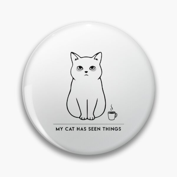 Item preview, My Cat Has Seen Things designed and sold by WikaKowalczyk.