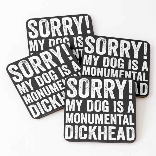 Item preview, Funny Dog Owner Sorry My Dog Is A Monumental Dickhead designed and sold by SoyLamderma.