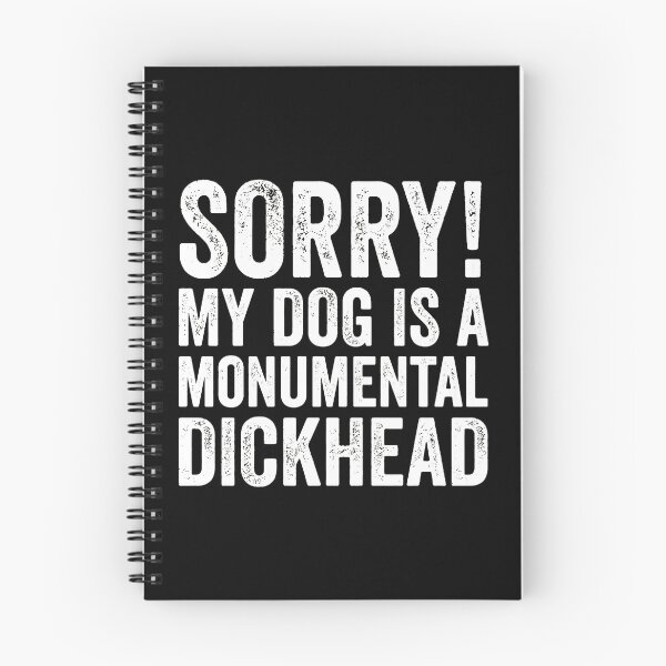 Item preview, Funny Dog Owner Sorry My Dog Is A Monumental Dickhead designed and sold by SoyLamderma.