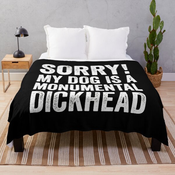 Item preview, Funny Dog Owner Sorry My Dog Is A Monumental Dickhead designed and sold by SoyLamderma.