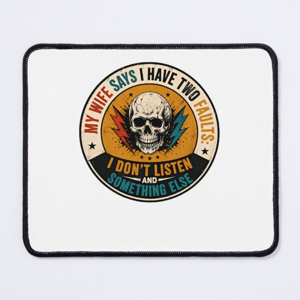 Item preview, My Wife Says I Have Two Faults: I Don't Listen And Something Else Husband Marriage Humor Relatable Quote designed and sold by JonesFlora2025.