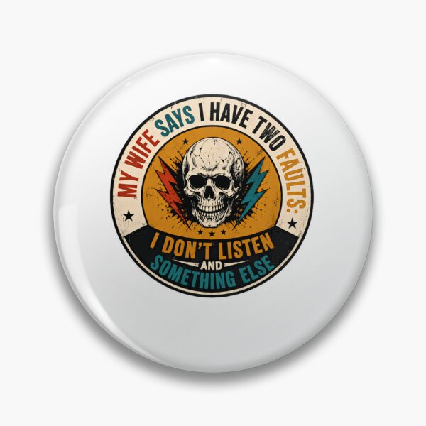 Item preview, My Wife Says I Have Two Faults: I Don't Listen And Something Else Husband Marriage Humor Relatable Quote designed and sold by JonesFlora2025.