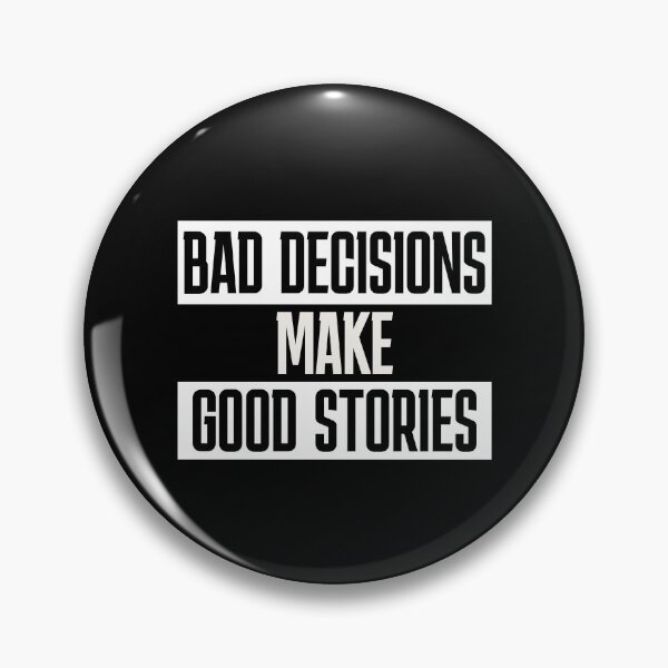 Artikelvorschau, Bad Decisions Make Good Stories – Sarkastischer Spruch entworfen und verkauft von FeverVoid.