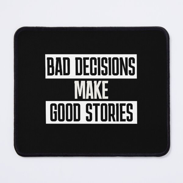 Item preview, Bad Decisions Make Good Stories – Sarcastic Saying designed and sold by FeverVoid.
