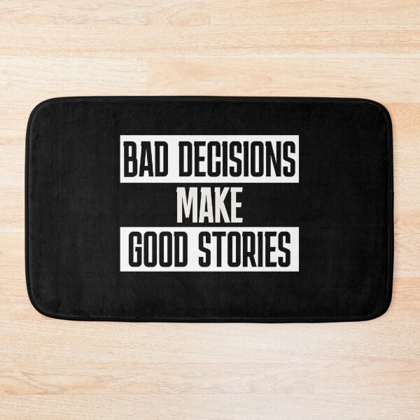 Item preview, Bad Decisions Make Good Stories – Sarcastic Saying designed and sold by FeverVoid.