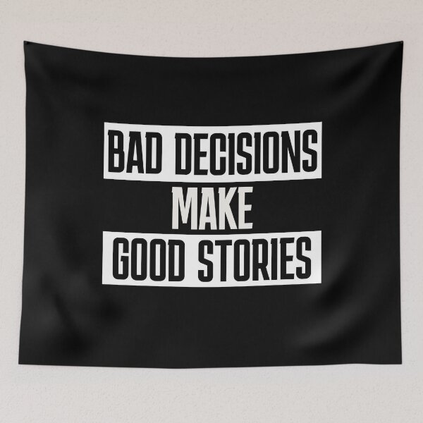 Item preview, Bad Decisions Make Good Stories – Sarcastic Saying designed and sold by FeverVoid.