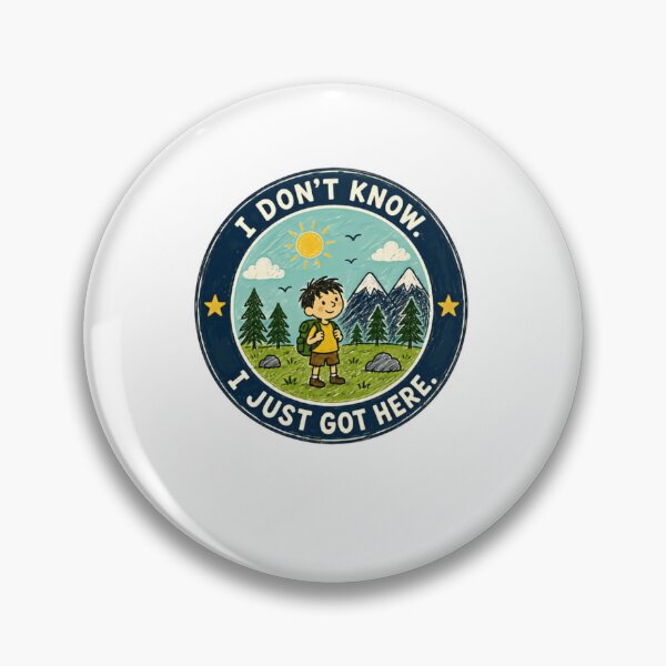 Item preview, I Don't Know. I Just Got Here. Hiking Camper Outdoors Explorer designed and sold by JonesFlora2025.